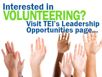 Interested in volunteering? Visit TEI's Leadership Opportunities page